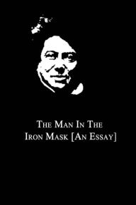 Title: The Man In The Iron Mask [An Essay], Author: Alexandre Dumas