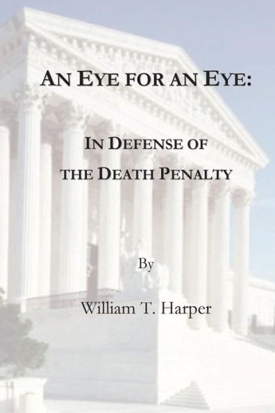 An Eye For an Eye: In Defense of the Death Penalty