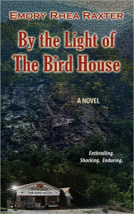 Title: By the Light of The Bird House, Author: Emory Rhea Raxter