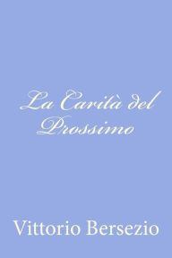 Title: La Carità del Prossimo, Author: Vittorio Bersezio