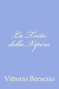 Title: La Testa della Vipera, Author: Vittorio Bersezio