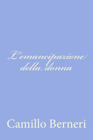 Title: L'emancipazione della donna, Author: Camillo Berneri