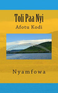 Title: Toli Paa Nyi: Afotu Kodi, Author: Afia Obinim