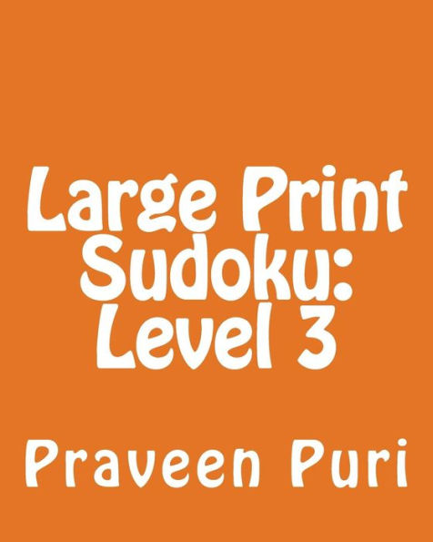 Large Print Sudoku: Level 3: Fun, Large Grid Sudoku Puzzles