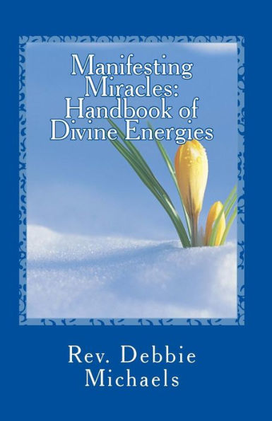 Manifesting Miracles: Handbook of Divine Energies