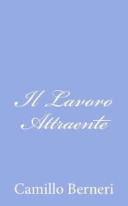Title: Il Lavoro Attraente, Author: Camillo Berneri