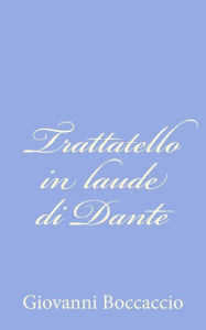 Title: Trattatello in laude di Dante, Author: Giovanni Boccaccio