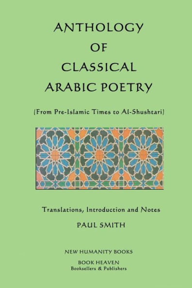 Anthology of Classical Arabic Poetry: From Pre-Islamic Times to Al-Shushtari