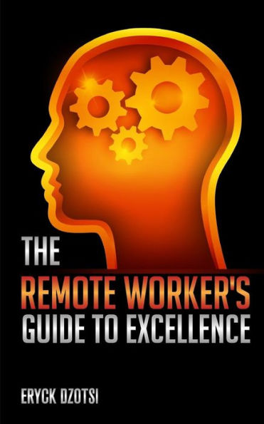 The Remote Worker's Guide to Excellence