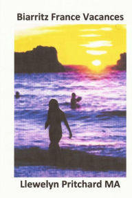 Title: Biarritz France Vacances: The Illustrated Diaries of Llewelyn Pritchard MA, Author: Llewelyn Pritchard M.A.