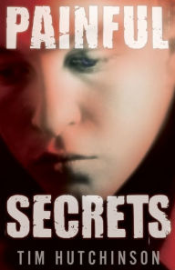 Title: Painful Secrets, Author: Tim Hutchinson