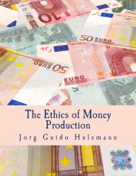 Title: The Ethics of Money Production (Large Print Edition), Author: Jorg Guido Hulsmann