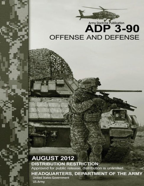 Army Doctrine Publication ADP 3-90 Offense and Defense August 2012 by ...