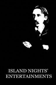 Title: Island Nights' Entertainments, Author: Robert Louis Stevenson