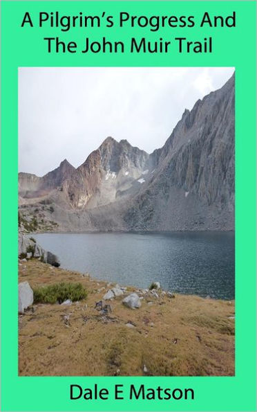 A Pilgrim's Progress And The John Muir Trail