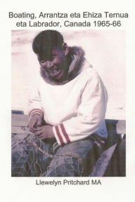 Title: Boating, Arrantza eta Ehiza Ternua eta Labrador, Canada 1965-66, Author: Llewelyn Pritchard M.A.