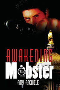 Title: Awakening the Mobster: Book 2 in Mobster Series, Author: Amy Rachiele