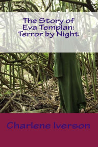 Title: The Story of Eva Templan: Terror by Night: Shadows in the Night, Author: Charlene Iverson