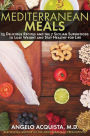 Mediterranean Meals: 25 Delicious Recipes and the 7 Sicilian Superfoods to Lose Weight and Stay Healthy for Life