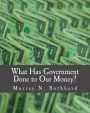 What Has Government Done to Our Money? (Large Print Edition)