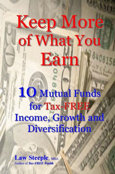 Keep More of What You Earn: 10 Mutual Funds for Tax-FREE Income, Growth and Diversification