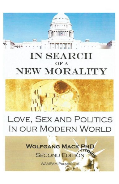 In Search of a New Morality: Love, Sex and Politics in our Modern World