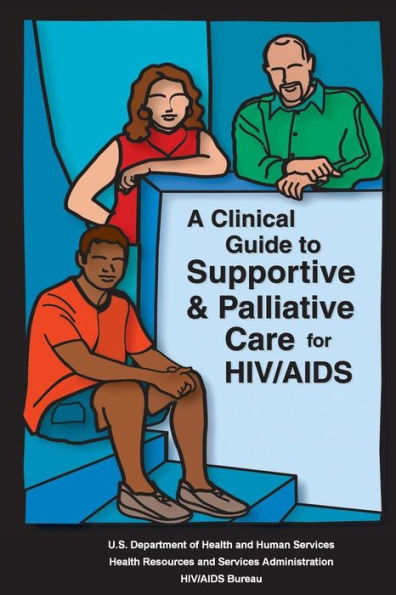 A Clinical Guide to Supportive & Palliative Care for HIV/AIDS