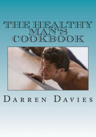 Title: The Healthy Man's Cookbook, Author: Darren T Davies