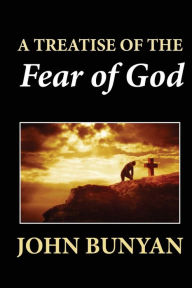 Title: A Treatise of the Fear of God, Author: John Bunyan