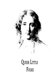 Title: Queer Little Folks, Author: Harriet Beecher Stowe