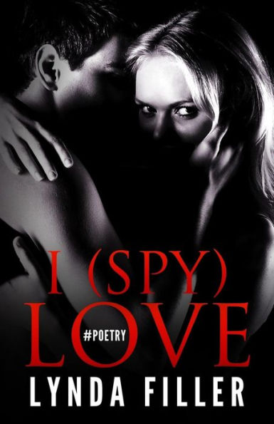 I (Spy) Love: Love in Poetry & Photographs