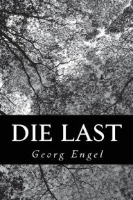 Title: Die Last, Author: Georg Engel