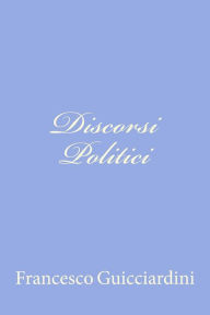 Title: Discorsi Politici, Author: Francesco Guicciardini