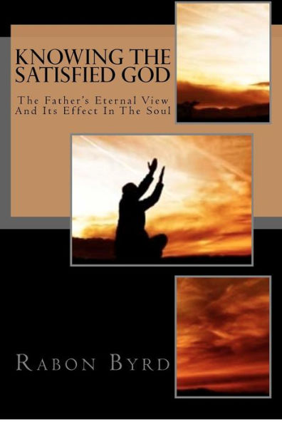 Knowing the Satisfied God: The Father's Eternal View and Its Effect in the Soul