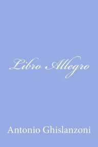 Title: Libro Allegro, Author: Antonio Ghislanzoni
