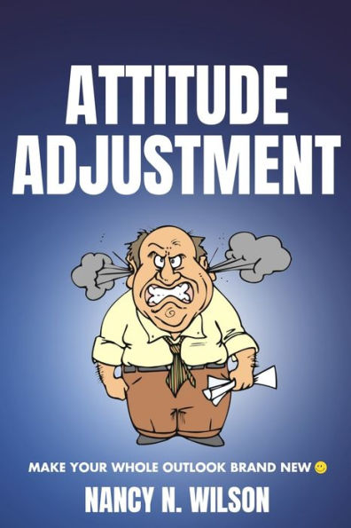 Attitude Adjustment: Make Your Whole Outlook Brand New