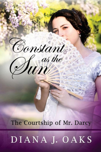 Constant as The Sun: Courtship of Mr. Darcy