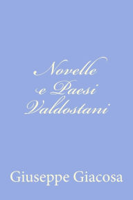 Title: Novelle e Paesi Valdostani, Author: Giuseppe Giacosa