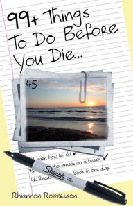 Title: 99+ Things To Do Before You Die..., Author: Rhiannon Robertson