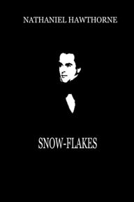 Title: Snow-Flakes, Author: Nathaniel Hawthorne