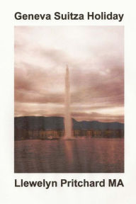 Title: Geneva Suitza Holiday, Author: Llewelyn Pritchard MA