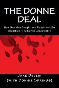 Title: The Donne Deal: How One Man Bought and Fixed the USA, Author: (with Bonnie Springs)