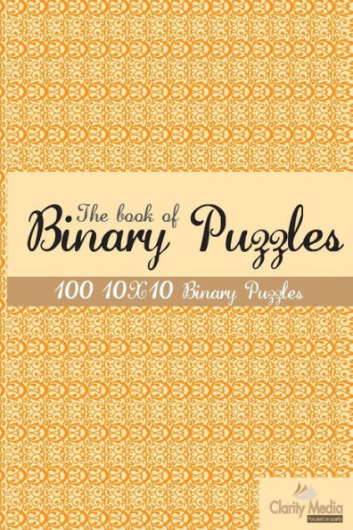 The book of Binary Puzzles 10x10: 100 10x10 binary puzzles.