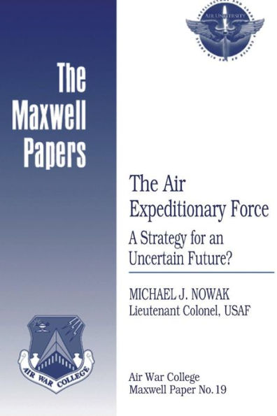 The Air Expeditionary Force: A Strategy for an Uncertain Future?: Maxwell Paper No. 19