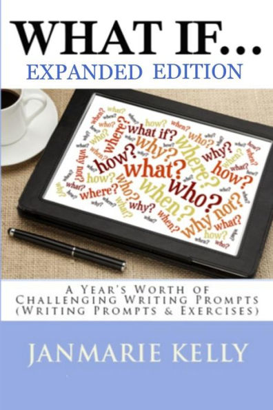 What If...: A Year's Worth of Challenging Writing Prompts (Writing & Exercises)