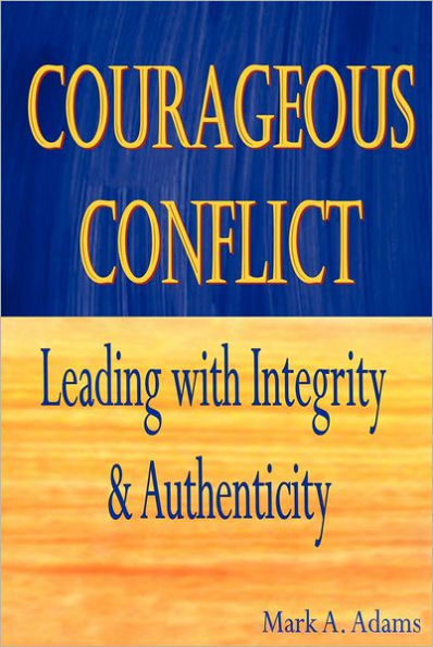 Courageous Conflict: Leading with Integrity and Authenticity