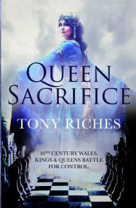 Title: Queen Sacrifice, Author: Tony Riches