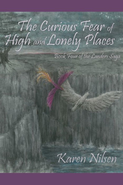 The Curious Fear of High and Lonely Places: Book Four of the Landers Saga