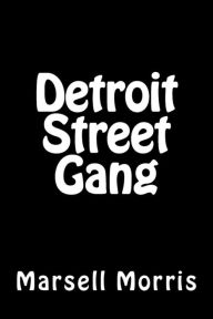 Title: Detroit Street Gang, Author: Marsell Morris