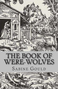 Title: The Book of Were-Wolves, Author: Sabine Baring Gould